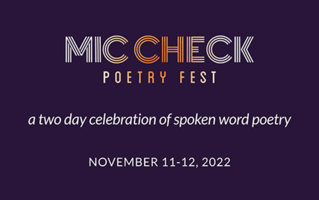 Mic Check Poetry Fest is a two-day celebration of spoken word, designed for poets, poetry lovers, performers, and those who seek the unmistakable feeling of community.